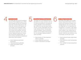  17 | 18SPRECHEN SIE DIGITAL? Wie mittelständische Unternehmen (nicht) über Digitalisierung kommunizieren Handlungsempfehlungen
Haltung zeigen und Stellung nehmen
Die Frage, wie sich die Digitalisierung auf
die Arbeit von morgen auswirken wird, hat
im Untersuchungszeitraum eine große Be-
achtung gefunden. Insbesondere Beiträ-
ge, in denen der Autor eine klare Position
einnahm, wurden häufig geteilt. Die Devise
lautet: Stellung nehmen, Haltung zeigen
und die komplexen Themen anschaulich
erklären. Kurzum: (Marken-)Haltung bezie-
hen und die eigene Digitalisierungskom-
petenz ver­mitteln.
 Argumentarien zur meinungsstarken
Themen erarbeiten
 Externe Statements abstimmen
 Gezielt in Diskussionen einschalten
5 6 Die richtigen Kanäle wählen
Nicht jeder Kanal eigenet sich für jedes
Thema. Insbesondere Twitter nimmt als
Kanal für die Messekommunikation eine
wichtige Rolle ein. Der Grund: Die einfa-
che Möglichkeit, sich mit relevanten Mei-
nungsführern zu vernetzen, in den Dialog
zu treten und so auch in einer Fach-Com-
munity sichtbar zu sein. Jedoch kann es
sich auch für bestimmte Themen lohnen,
Nischen-Plattformen wie Fachforen zu be-
rücksichtigen und dort aktiv zu sein.
 Bereits genutzte Kanäle zielgerichteter
bespielen
 Neue Plattformen oder Nischenkanäle
evaluieren
 Text- und Bild-Formate kanalspezifisch
anpassen
4 Themen besetzen
Die Studie zeigt, dass die Kommunikation
über das Thema Digitalisierung im Mittel-
stand entweder auf einer sehr abstrakten
Ebene des Veränderungsprozesses statt-
findet oder auf Ebene der Produkte und
Technologien. Kommunikatoren sollten
diese verschiedenen Flughöhen nutzen
und mit den kommunikativen USPs des
Unternehmens abgleichen. Die so identi-
fizierten Digitalisierungsthemen müssen
dann konsequent gespielt werden. Da-
durch können Unternehmen langfristig ein
bestimmtes Thema besetzen.
 Interne Digitalisierungsthemen
identifizieren
 Themensteckbriefe aufbereiten
 Gezielt Social Media Content
erarbeiten
 