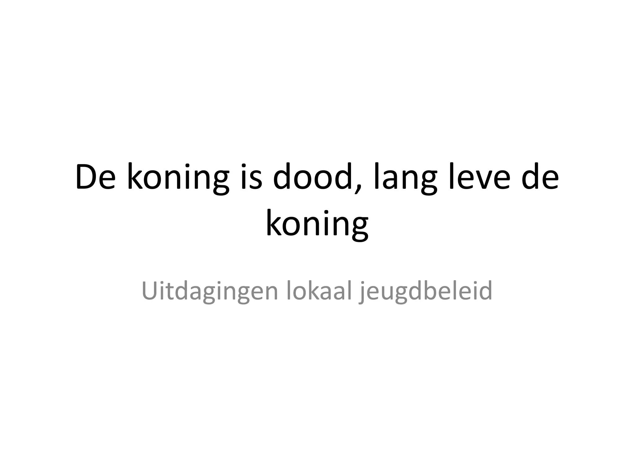 De koning is dood, lang leve de koning - uitdagingen lokaal jeugdbeleid