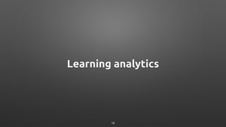 Learning analytics
18
 