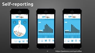 https://jawbone.com/up/coffee
Self-reporting
36
 
