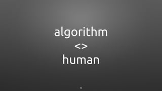 algorithm
<>
human
43
 