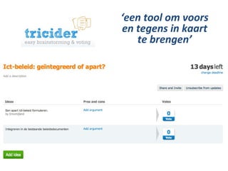 ‘een tool om voors
en tegens in kaart
   te brengen’
 