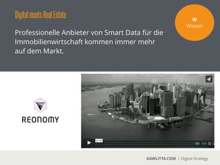 DigitalmeetsRealEstate
GAWLITTA.COM Digital Strategy
Digitales Marketing ist aus dem Marketingmix
eines jeden Unternehmens nicht mehr
wegzudenken. Mobile Marketing wird deutlich
zunehmen.
V!
Vermarkten
Mobile Online-Werbung
(Mio. €)
 
Für das Jahr 2015
prognostiziert PwC, dass die
mobilen Werbeumsätze in
Deutschland bei knapp 400
Millionen Euro liegen werden.
!
Quelle: PwC, 2014
 