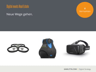 DigitalmeetsRealEstate
GAWLITTA.COM Digital Strategy
E-Mail Marketing ist (immer noch) ein wichtiges
Element innerhalb des digitalen
Marketingmixes von Immobilienunternehmen.
V!
Vermarkten
Nutzer
 
7 Millionen Nutzer
 