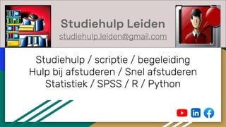 Studiehulp Leiden
studiehulp.leiden@gmail.com
Studiehulp / scriptie / begeleiding
Hulp bij afstuderen / Snel afstuderen
Statistiek / SPSS / R / Python
 