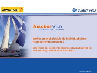 Wohin entwickelt sich die individualisierte Kundenkommunikation?Ergebnisse der Expertenbefragung „Individualisierung im Kundendialog“ (Deutschland & Schweiz) ,[object Object]