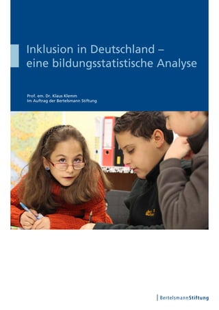 Inklusion in Deutschland –
eine bildungsstatistische Analyse

Prof. em. Dr. Klaus Klemm
Im Auftrag der Bertelsmann Stiftung
 