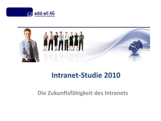 Intranet-Studie 2010 Die Zukunftsfähigkeit des Intranets 