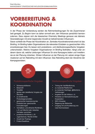 24
Enke & Borchers
MANAGEMENT STRATEGISCHER INFLUENCER-KOMMUNIKATION
In der Phase der Vorbereitung werden die Rahmenbeding...