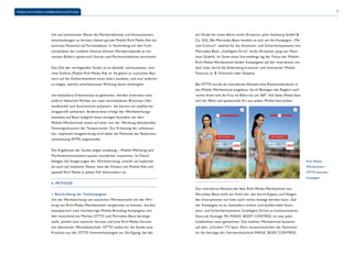 MOBILE-RICH-MEDIA-WERBEWIRKUNGSSTUDIE 
ein Model für einen Bikini wirbt (Kreation: pilot Hamburg GmbH & 
Co. KG). Bei Mercedes-Benz handelt es sich um die Kampagne „Mo-tion 
Control“, welche für die Assistenz- und Sicherheitssysteme von 
Mercedes-Benz „Intelligent Drive“ wirbt (Kreation: Jung von Matt/ 
next GmbH). Im Sinne eines Storytellings lag der Fokus der Mobile- 
Rich-Media-Werbemittel beider Kampagnen auf der Interaktion mit 
dem User durch die Einbindung kreativer und innovativer Mobile 
Features (z. B. Schütteln oder Swipen). 
Bei OTTO wurde als interaktives Element eine Rotationsfunktion in 
das Mobile-Werbemittel eingebaut, durch Bewegen des Reglers nach 
rechts dreht sich die Frau im Bikini bis um 360°. Auf diese Weise lässt 
sich der Bikini auf spielerische Art aus jedem Winkel betrachten. 
Quelle: pilot Hamburg GmbH & Co. KG 
Das interaktive Element bei dem Rich-Media-Werbemittel von 
Mercedes-Benz stellt ein Huhn dar, das durch Kippen und Neigen 
des Smartphones von links nach rechts bewegt werden kann. Ziel 
der Kampagne ist es, besonders sichere und komfortable Assis-tenz- 
und Sicherheitssysteme (Intelligent Drive) zu kommunizieren. 
Zentrale Aussage: Mit MAGIC BODY CONTROL ist man jeder 
Unebenheit stets gewachsen. Die mobilen Werbemittel basieren 
auf dem „Chicken“-TV-Spot: Dort veranschaulichen die Testimoni-als 
die Vorzüge der Fahrwerkstechnik MAGIC BODY CONTROL. 
Um auf emotionaler Ebene die Markenidentität und Konsumenten-entscheidungen 
zu formen, bieten gerade Mobile Rich Media Ads ein 
enormes Potenzial auf Formatebene. In Verbindung mit den Funk-tionalitäten 
der mobilen Devices können Werbetreibende so mit 
starken Bildern spielerisch Stories und Markenerlebnisse vermitteln. 
Das Ziel der vorliegenden Studie ist es deshalb, nachzuweisen, wel-chen 
Einfluss Mobile Rich Media Ads im Vergleich zu statischen Ban-nern 
auf die Aufmerksamkeit eines Users ausüben, und zum anderen 
zu zeigen, welche unterbewusste Wirkung damit einhergeht. 
Um belastbare Erkenntnisse zu gewinnen, werden einerseits zwei 
äußerst bekannte Marken aus zwei verschiedenen Branchen (Ver-sandhandel 
und Automotive) analysiert, die bereits ein etabliertes 
Imageprofil aufweisen. Andererseits erfolgt der Werbewirkungs-nachweis 
auf Basis lediglich eines einzigen Kontakts mit dem 
Mobile-Werbemittel sowie auf einer von der Werbung ablenkenden 
Nutzungssituation der Testpersonen. Zur Erfassung der unbewuss-ten, 
impliziten Imagewirkung wird dabei die Methode der Reaktions-zeitmessung 
(RTM) angewendet. 
Die Ergebnisse der Studie zeigen eindeutig – Mobile-Werbung und 
Markenkommunikation passen wunderbar zusammen. Im Detail 
belegen die Steigerungen der Werbewirkung, sowohl auf expliziter 
als auch auf impliziter Ebene, dass der Einsatz von Mobile Ads und 
speziell Rich Media in jedem Fall lohnenswert ist. 
II. METHODE 
1. Beschreibung der Testkampagnen 
Um die Werbewirkung von statischen Werbemitteln mit der Wir-kung 
von Rich-Media-Werbemitteln vergleichen zu können, wurden 
exemplarisch zwei hochwertige Mobile-Branding-Kampagnen von 
den renommierten Marken OTTO und Mercedes-Benz bereitge-stellt, 
jeweils eine statische Version und eine Rich-Media-Version 
mit identischer Werbebotschaft. OTTO stellte für die Studie eine 
Kreation aus der OTTO Sommerkampagne zur Verfügung, bei der 
Rich-Media- 
Werbemittel – 
OTTO Sommer-kampagne 
7 
 