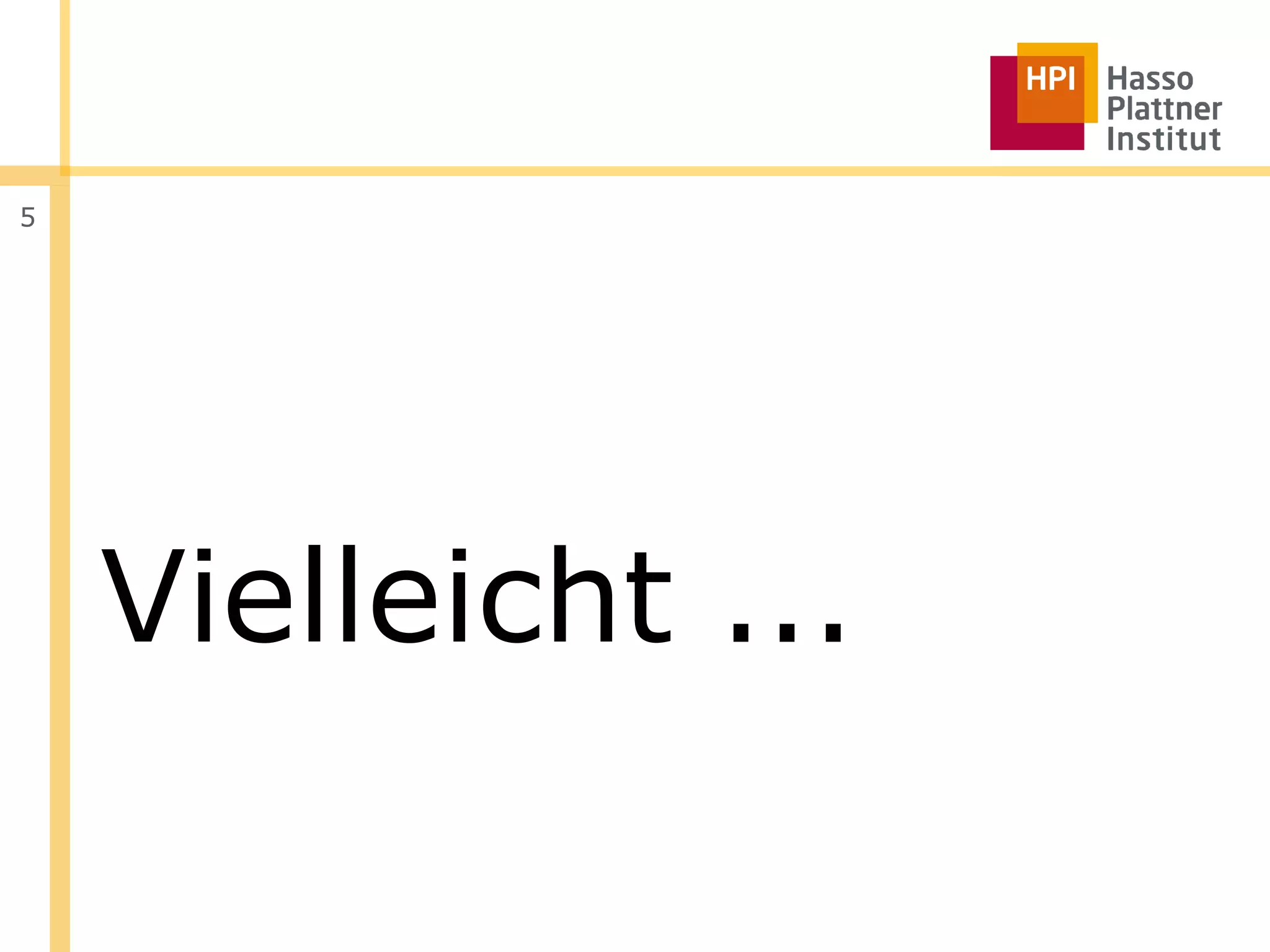 5




    Vielleicht ...
 