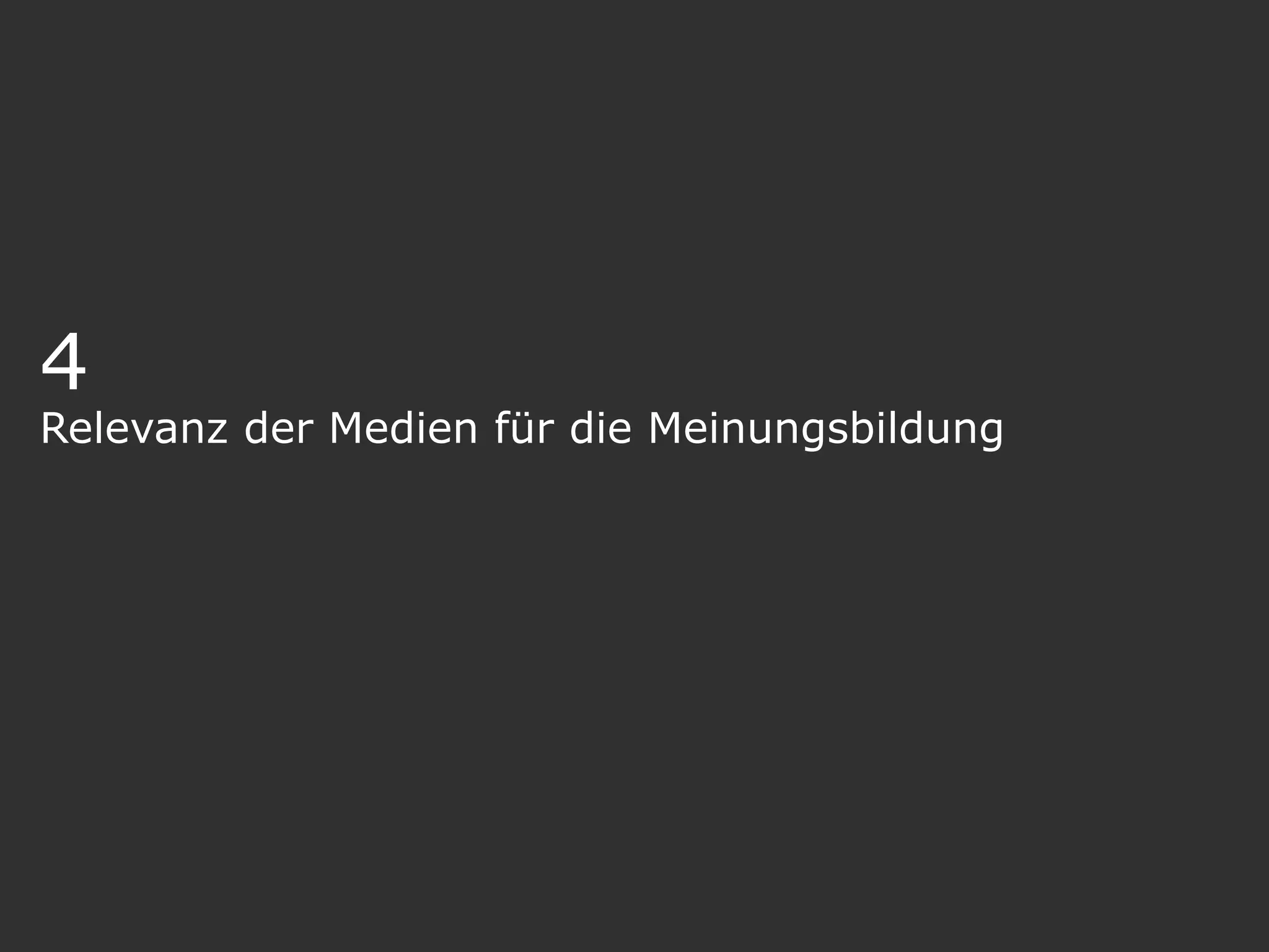 4
Relevanz der Medien für die Meinungsbildung
 