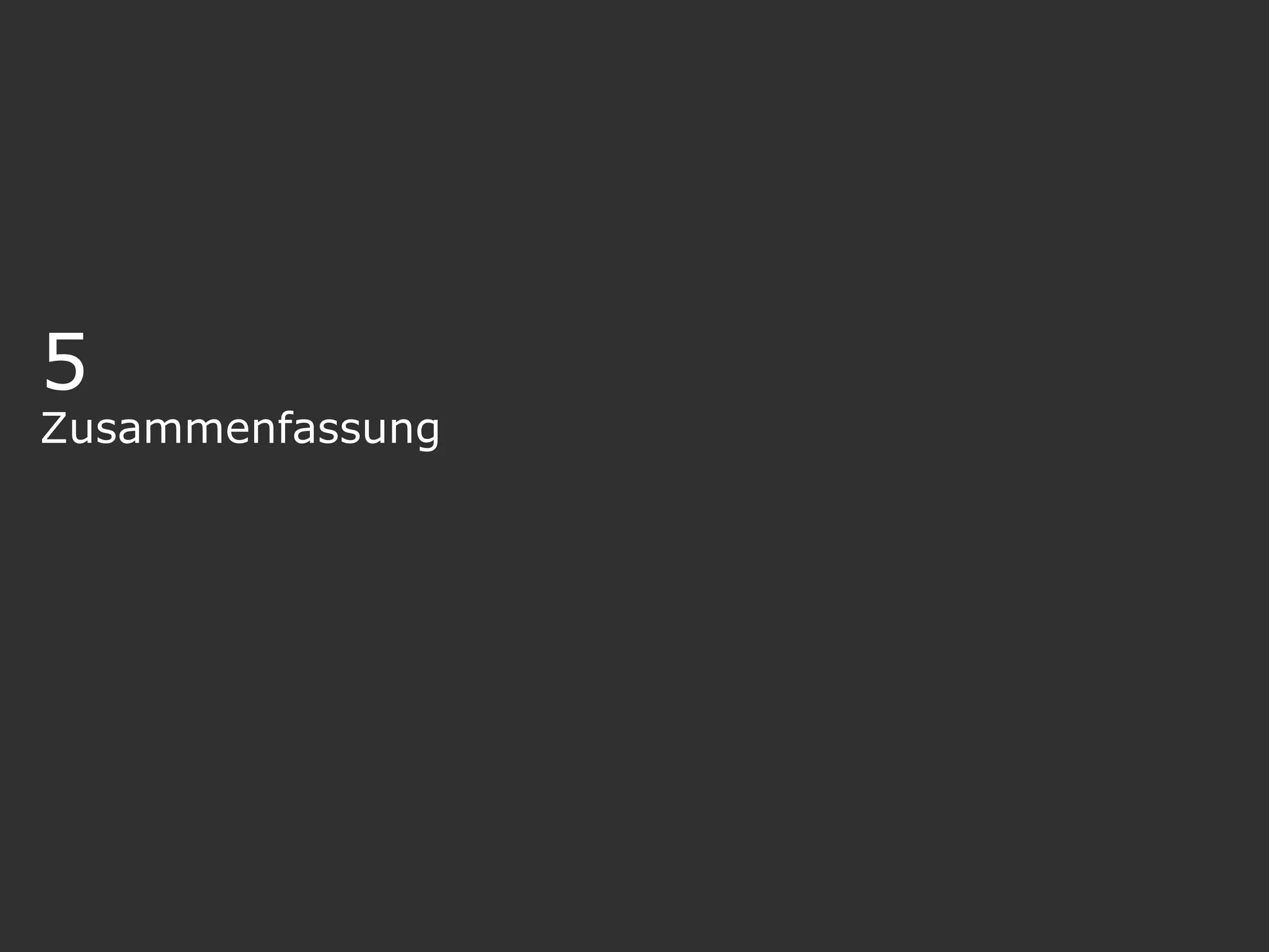 5
Zusammenfassung
 
