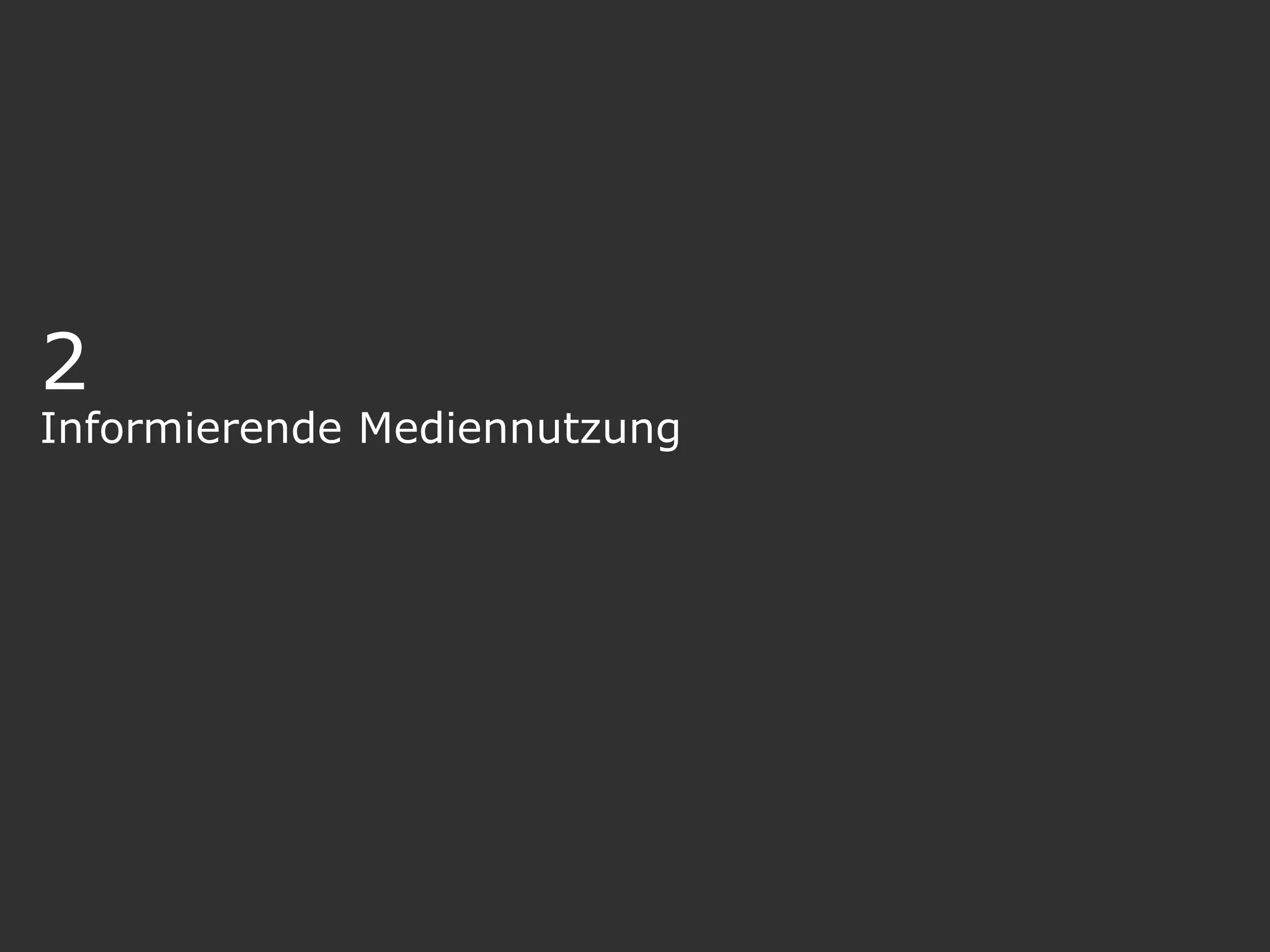 2
Informierende Mediennutzung
 