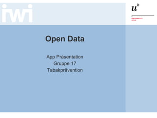 App Präsentation
Gruppe 17
Tabakprävention
Open Data
 