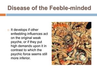 Only the clearest and most intensive ideas of self-consciousness are perceived, while the large mass of actual but weaker ideas remain unconsciousThe intensity of an unconscious idea increases as it enters consciousness!