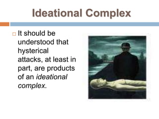 AffectsIdeas which are intensive enough to produce not only strong physical symptoms but to awaken their appropriate affect, and to influence the associations by giving preference to related ideas- and yet they themselves remain unconscious.To bring them to consciousness- it requires Hypnosis.