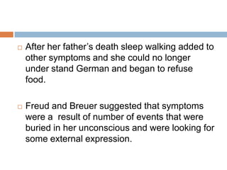 I. HORMONAL CHANGESBreuer continues to suggest that a the onset of puberty, excessive hormonal activities add to the already high level of excitement and can send previously normal children into hysterics.