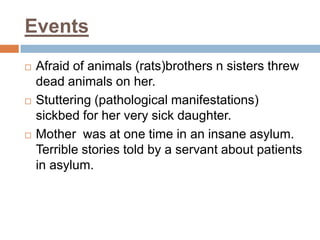 Thirty years old, she was being treated by a colleague of Freud's for chronically recurrent suppurative rhinitis. This young English woman of delicate constitution was a governess for the managing director of a factory in the Vienna suburbs. She had recently lost the ability to smell and suffered from depression accompanied by olfactory hallucinations of the smell of "burnt pudding," which Freud immediately identified as the origin of her hysteria. 