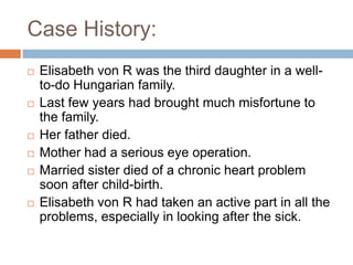 Suffered speech difficulties, which Freud described as ‘spastic interruptions’ (bursting interruptions) amounting to a stammer’ (hesitate). She was also plagued ‘by frequent convulsive tic-like movements of her face (pathological manifestations) and the muscles of her neck’ and was compulsively given to making repetitive verbal exclamations and clicking sounds.