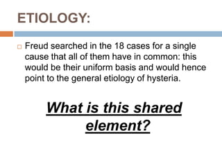 Now when it comes to the cause or meaning of the symptoms Freud argued that adult symptoms are regressions back to childhood experiences.Freud states :“ … memories and associations arising during analysis of symptoms [in adults] regularly led back to the early years of childhood.”