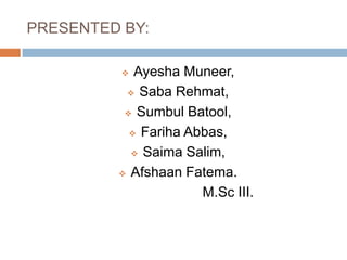 PRESENTED BY:Ayesha Muneer,