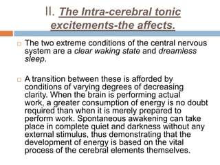 a. If the sexual encounter is experienced actively, with a sense of pleasure, then the pathology will manifest itself as an obsessional disorder. This occurs most commonly in men because for Freud men are constitutionally the active partners in sexual activities.