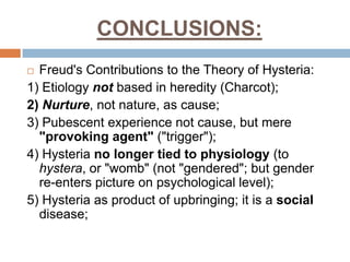  Freud and Breur say:“The existence of hypnoid states is the basis and determination of hysteria.”