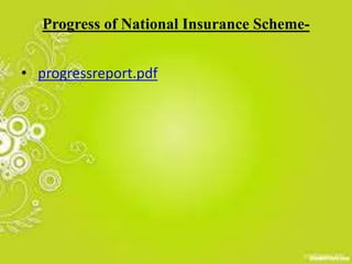 Progress of National Insurance Scheme-
• progressreport.pdf
 
