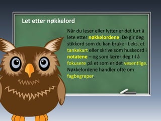 Repetisjon
• Læring skjer i trinn. Repetisjon må til
for å ikke glemme
• Når du har lest noe kan du
sannsynligvis gjengi mye av det med en
gang, men så glemmer du det.
• Repetering er derfor viktig. Les, ta
pause (kanskje en dag eller to), repeter,
pause, repeter osv.
• Å tilegne seg informasjon gjør at man
føler at man lærer mye raskt (gjengi),
og så flater det ut (refleksjonsstadiet),
mens ferdigheter må man gjerne øve
på over tid for å bli god
Tid
Nivå
Kunnskaps/
faktabasert
Ferdighets-
basert
 