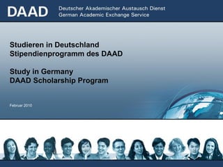 Studieren in Deutschland
Stipendienprogramm des DAAD

Study in Germany
DAAD Scholarship Program


Februar 2010
 