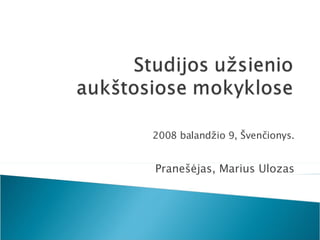 2008 baland žio  9,  Švenčionys. Pranešėjas, Marius Ulozas 