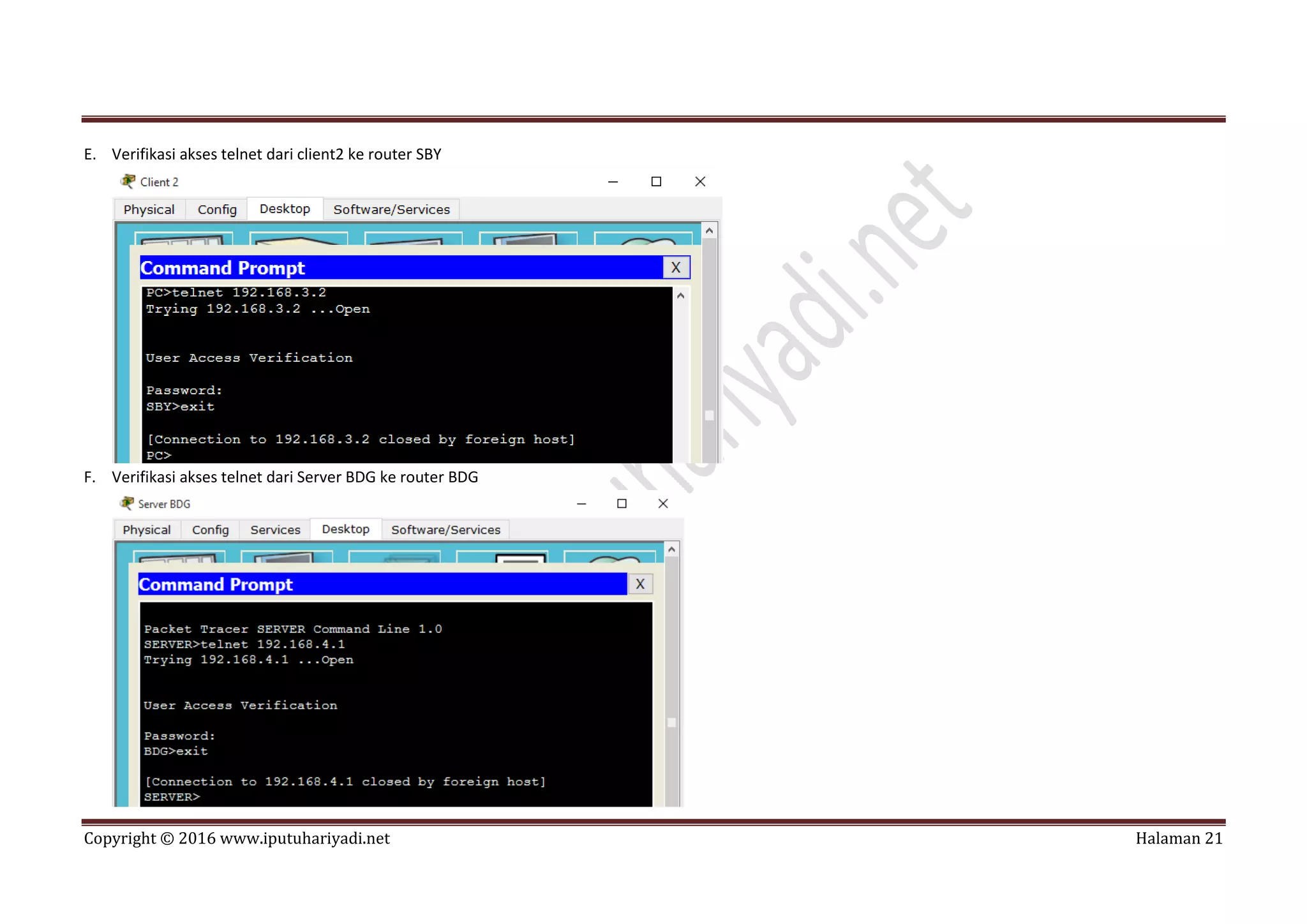 Copyright © 2016 www.iputuhariyadi.net Halaman 21
E. Verifikasi akses telnet dari client2 ke router SBY
F. Verifikasi akses telnet dari Server BDG ke router BDG
 