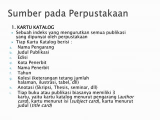 Contoh  :000		Umum (General)100		Falsafah200		Agama300		Pengetahuan Sosial (Social Scence)400		Filologi500		Pengetahuan Alam (Natural 				Scence)590		Zoologi 595		Insekta dan Invertebrata lain595.7	Insekta595.76	Kumbang