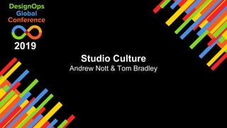 Studio Culture
Andrew Nott & Tom Bradley
2019
 