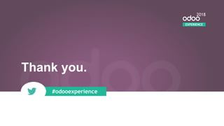 Thank you.
#odooexperience
EXPERIENCE
2018
 