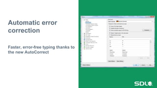 Automatic error
correction
Faster, error-free typing thanks to
the new AutoCorrect
 