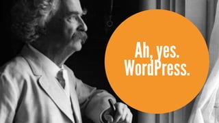 Ah, yes.
WordPress.
 
