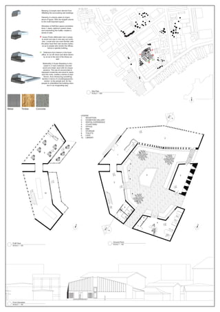 Metal Timber Concrete
Front Elevation
SCALE 1 : 150
SEC
SEC
X
X
LEGEND
1. RECEPTION
2. EXHIBITION GALLERY
3. SPATIAL EXPERIENCE
4. COURTYARD
5. OFFICE
6. M&E
7. STORAGE
8. TOILETS
9. CAFE
10. LIBRARY
Firﬆ Floor
SCALE 1 : 100
2
Ground Floor
SCALE 1 : 100
1
34
5
7
6
8
5
10
9
Site Plan
SCALE 1 : 800
Massing Concepts were derived from
oﬀsetting the surroudning site buildings.
Hierachy in volume caters to impor-
tance of space. With the largeﬆ volume
to the moﬆ important space.
Allocation of ﬁrﬆ ﬂoor space considera-
tions = views, optimum susent views,
and overlooking the huﬆle, creates a
sense of awe.
Acess Points diﬆricuted over 4 areas,
to avoid one way in one way out confu-
sion. Locals who are more familiar with
the place have their own access routes,-
so as to people who workin the oﬃces,
hence a sperate building.
Defensive form feature in the foyer,
oﬃce, to cut oﬀ chaos and allow sereni-
ty, so as to the end of the library as
well.
Materiality in Kuala Sepetang is sho-
cased in 3 main materials concrete
wood and metal, each with its unique
persona. The use of conconcrete to
represent modernity and wood to repre-
sent the roots, creates a sense of equl-
librium, thus introducing something
familiar in terms of a building/space/in-
tention to the people and, for the
people to underﬆand the building inten-
tion in an invigorating way.
 