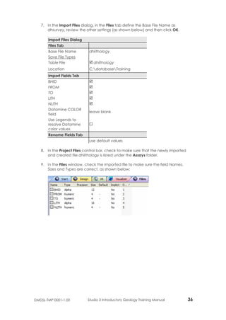 DMDSL-TMP-0001-1.00 Studio 3 Introductory Geology Training Manual 37
Exercise 5: Importing Spreadsheet Data (Mineralized Z...