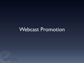 Webcast Promotion	

 