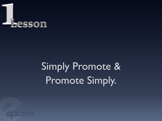 Simply Promote  	

 Promote Simply.	

 