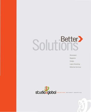 Better>

   Newspa.per

   Magazine

   Design

   Logca/Brandtng

   EditorIal Services
 