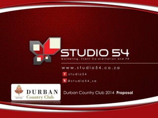 Durban Country Club 2014 Proposal 
 
