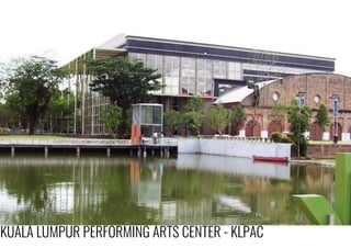 KUALA LUMPUR PERFORMING ARTS CENTER - KLPAC
 