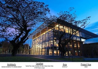 Architects
SEKSAN DESIGN & YTL DESIGN GROUP
Location
Sentul Park, Jalan Strachan off Jalan Sultan Azlan Shah,
51100 Kuala Lumpur
Area
7614.0 m²
Project Year
2003
 
