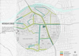 WEEKDAYS 0800
The office workers come to
work in the area. As most of
them take the LRT or bus, there
are lesser car around in the
morning.
 