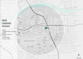 MICRO
LANDMARKS
OVERVIEW
LEGEND
1 AMPANG PARK SHOPPING
CENTRE
2 AMPARK PARK LRT
STATION
3 ILHAM TOWER
4 CLOCK TOWER
 