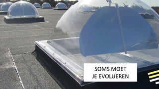 SOMS MOET
JE EVOLUEREN
 