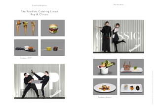 The Foodists
                Creative Direction



The Foodists Catering Linien
       Po p & C l a s s i c




Foodset „POP“




                                                                                   Fo t o g r a f i e : S t i l l s : Im ke Ja n s e n , Pe o p l e : Je a n n e t t e C o r b e a u
                                     Fo o d s e t „C l a s s i c“
 